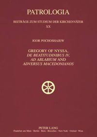 Cover image for Gregory of Nyssa,  De Beatitudinibus ,  Ad Ablabium  and  Adversus Macedonianos: English and German Translations and Studies