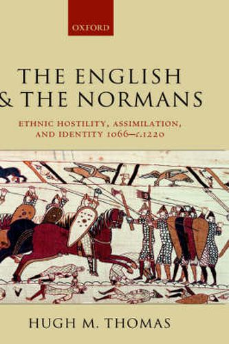 Cover image for The English and the Normans: Ethnic Hostility, Assimilation and Identity 1066-c.1220