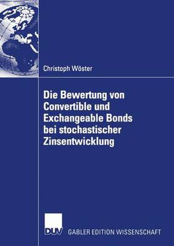 Cover image for Die Bewertung Von Convertible Und Exchangeable Bonds Bei Stochastischer Zinsentwicklung