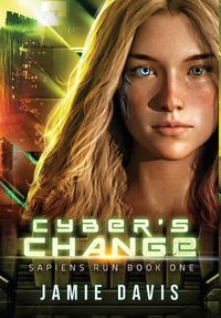 Cover image for Cyber's Change: Sapiens Run Book 1