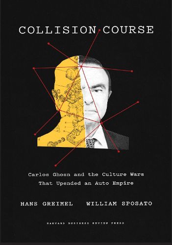 Cover image for Collision Course: Carlos Ghosn and the Culture Wars That Upended an Auto Empire
