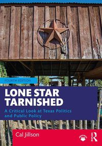 Cover image for Lone Star Tarnished: A Critical Look at Texas Politics  and Public Policy