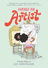 Cover image for Maybe An Artist, A Graphic Memoir