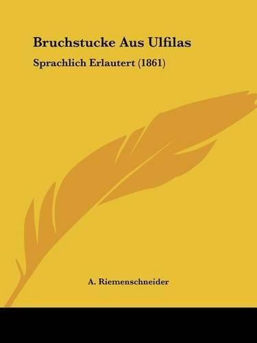 Bruchstucke Aus Ulfilas: Sprachlich Erlautert (1861)