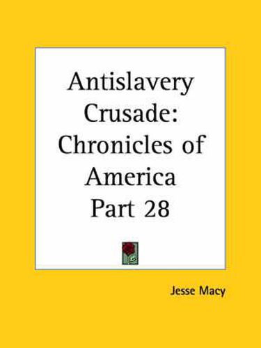 Cover image for Chronicles of America Vol. 28: Antislavery Crusade (1921)