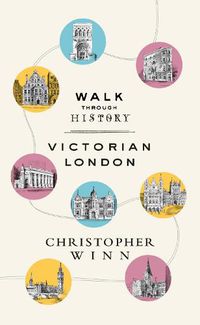 Cover image for Walk Through History: Discover Victorian London