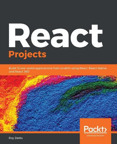 Cover image for React Projects: Build 12 real-world applications from scratch using React, React Native, and React 360