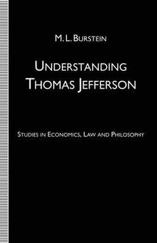 Cover image for Understanding Thomas Jefferson: Studies in Economics, Law and Philosophy