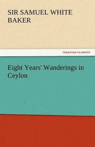 Cover image for Eight Years' Wanderings in Ceylon