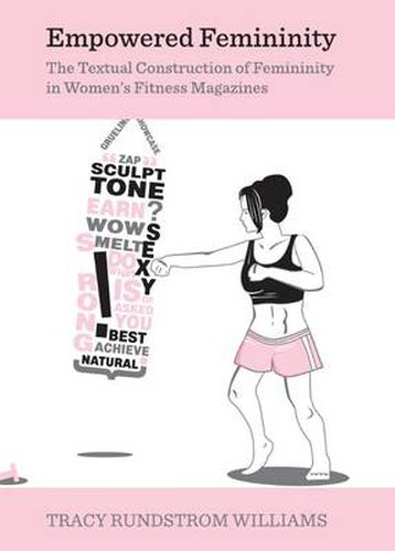 Cover image for Empowered Femininity: The Textual Construction of Femininity in Women's Fitness Magazines