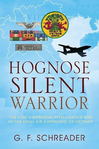 Cover image for Hognose Silent Warrior: The USAF's Airborne Intelligence War in the Final Air Campaigns of Vietnam