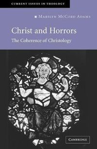 Cover image for Christ and Horrors: The Coherence of Christology