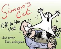 Cover image for Simon's Cat Off to the Vet . . . and Other Cat-Astrophes