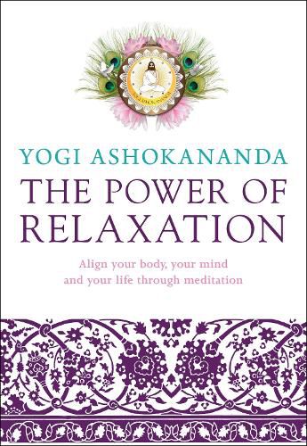 Cover image for The Power of Relaxation: Align Your Body, Your Mind, and Your Life Through Meditation
