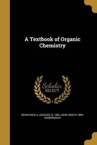 Cover image for A Textbook of Organic Chemistry