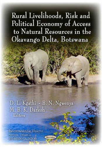 Cover image for Rural Livelihoods, Risk & Political Economy of Access to Natural Resources in the Okavango Delta, Botswana