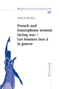 Cover image for French and francophone women facing war- Les femmes face a la guerre