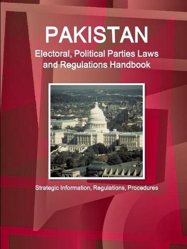 Cover image for Pakistan Electoral, Political Parties Laws and Regulations Handbook - Strategic Information, Regulations, Procedures