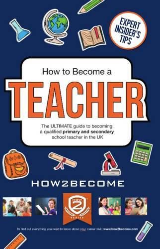 Cover image for How to Become a Teacher: The Ultimate Guide to Becoming a Qualified Primary or Secondary School Teacher in the UK