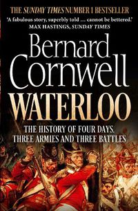 Cover image for Waterloo: The History of Four Days, Three Armies and Three Battles