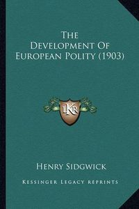 Cover image for The Development of European Polity (1903) the Development of European Polity (1903)