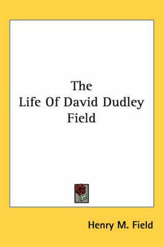 Cover image for The Life of David Dudley Field