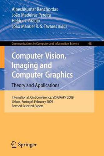 Cover image for Computer Vision, Imaging and Computer Graphics: Theory and Applications: International Joint Conference, VISIGRAPP 2009, Lisboa, Portugal, February 5-8, 2009. Revised Selected Papers