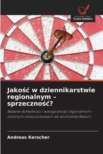 Cover image for Jakośc w dziennikarstwie regionalnym - sprzecznośc?