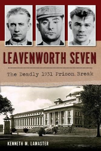 Cover image for Leavenworth Seven: The Deadly 1931 Prison Break