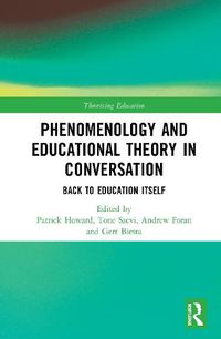 Cover image for Phenomenology and Educational Theory in Conversation: Back to Education Itself