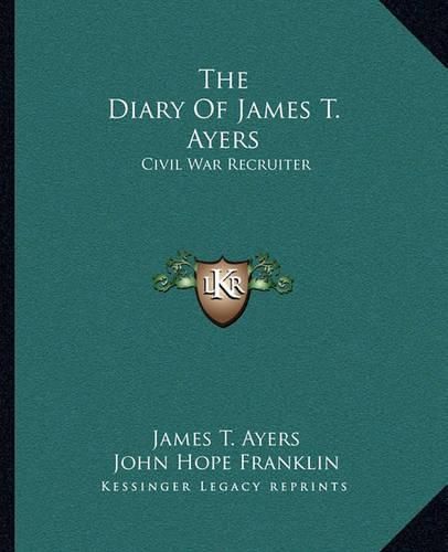 Cover image for The Diary of James T. Ayers: Civil War Recruiter