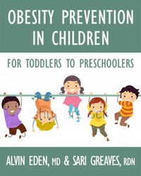 Cover image for Obesity Prevention For Children: Before It's Too Late: A Program for Toddlers & Preschoolers
