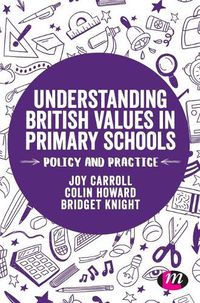 Cover image for Understanding British Values in Primary Schools: Policy and practice