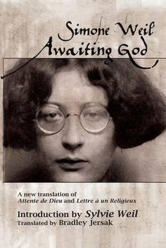 Cover image for Awaiting God: A New Translation of Attente de Dieu and Lettre a Un Religieux