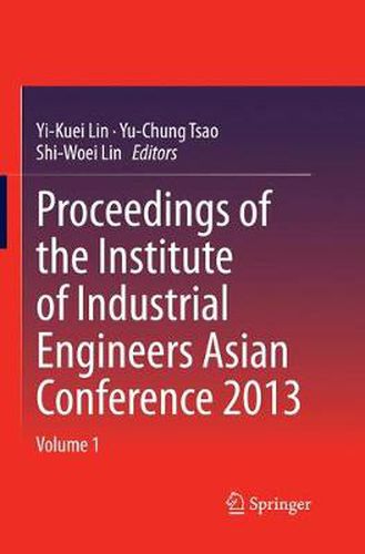 Cover image for Proceedings of the Institute of Industrial Engineers Asian Conference 2013