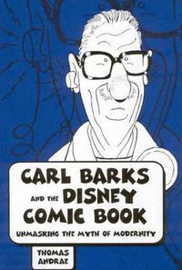 Cover image for Carl Barks and the Disney Comic Book: Unmasking the Myth of Modernity