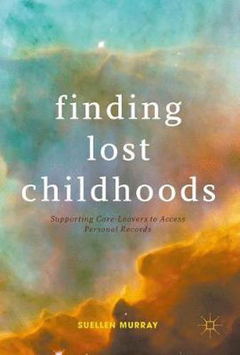 Cover image for Finding Lost Childhoods: Supporting Care-Leavers to Access Personal Records