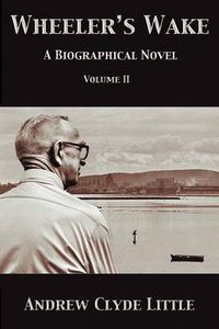 Cover image for Wheeler's Wake Volume II: A Biographical Novel