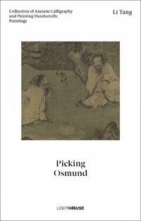 Cover image for Li Tang: Picking Osmund: Collection of Ancient Calligraphy and Painting Handscrolls: Paintings