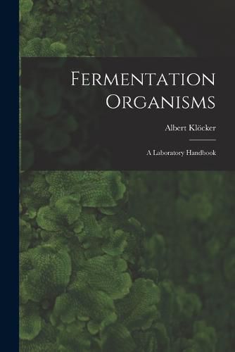 Cover image for Fermentation Organisms; a Laboratory Handbook
