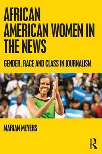 Cover image for African American Women in the News: Gender, Race, and Class in Journalism