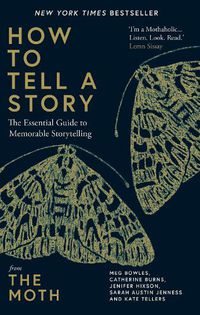 Cover image for How to Tell a Story: The Essential Guide to Memorable Storytelling from The Moth