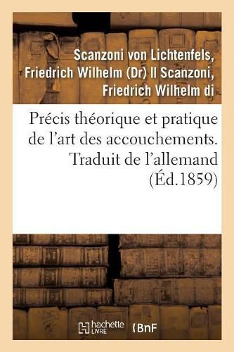 Cover image for Precis Theorique Et Pratique de l'Art Des Accouchements. Traduit de l'Allemand