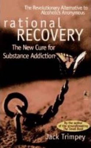 Cover image for Rational Recovery: The New Cure for Substance Addiction