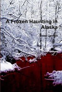 Cover image for A Frozen Haunting in Alaska