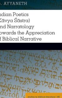 Cover image for Indian Poetics (Kavya Sastra) and Narratology Towards the Appreciation of Biblical Narrative