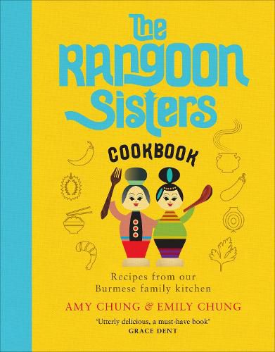 Cover image for The Rangoon Sisters: Recipes from our Burmese family kitchen