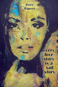 Cover image for Every Love Story Is A Sad Story