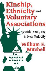 Cover image for Kinship, Ethnicity and Voluntary Associations: Jewish Family Life in New York City