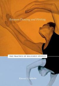 Cover image for Between Dancing and Writing: The Practice of Religious Studies